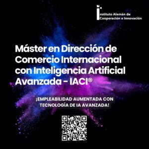 Máster en Dirección de Comercio Internacional con Inteligencia Artificial Avanzada - IACI®