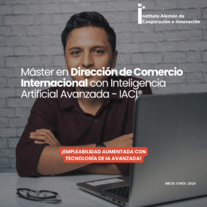 Máster en Dirección de Comercio Internacional con Inteligencia Artificial Avanzada - IACI®